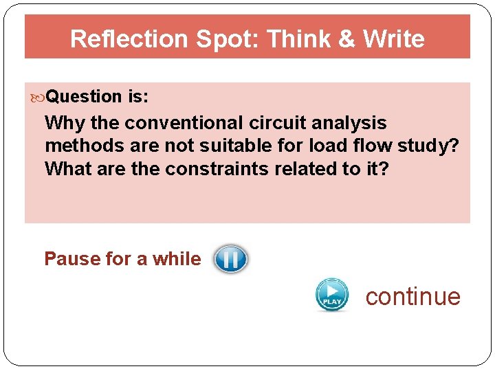Reflection Spot: Think & Write Question is: Why the conventional circuit analysis methods are