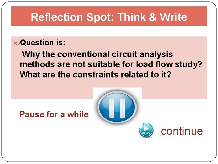 Reflection Spot: Think & Write Question is: Why the conventional circuit analysis methods are