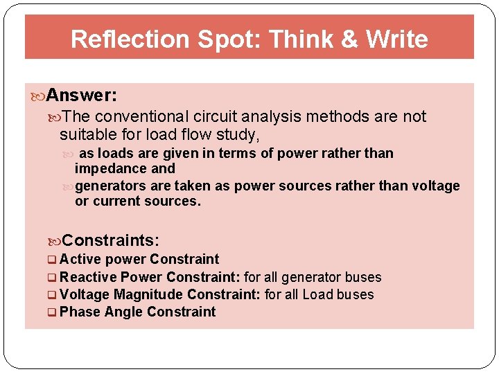 Reflection Spot: Think & Write Answer: The conventional circuit analysis methods are not suitable