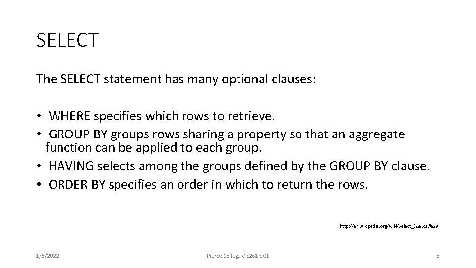SELECT The SELECT statement has many optional clauses: • WHERE specifies which rows to SELECT The SELECT statement has many optional clauses: • WHERE specifies which rows to