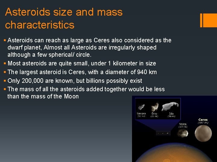 Asteroids size and mass characteristics § Asteroids can reach as large as Ceres also