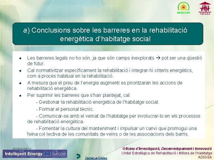 a) Conclusions sobre les barreres en la rehabilitació energètica d’habitatge social ● ● Les