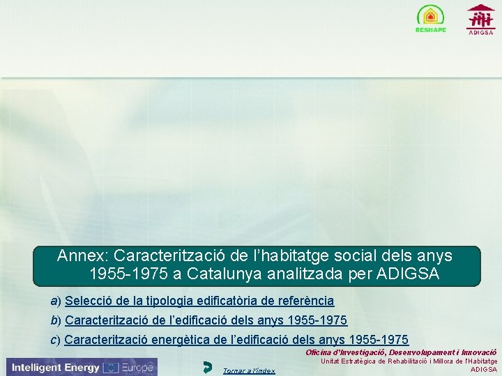 Annex: Caracterització de l’habitatge social dels anys 1955 -1975 a Catalunya analitzada per ADIGSA