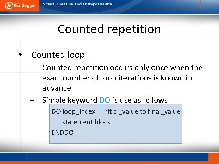 Counted repetition • Counted loop – Counted repetition occurs only once when the exact