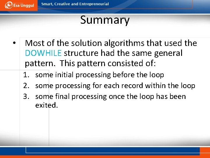 Summary • Most of the solution algorithms that used the DOWHILE structure had the