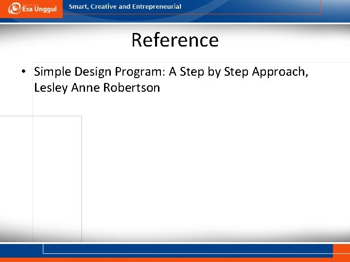 Reference • Simple Design Program: A Step by Step Approach, Lesley Anne Robertson 
