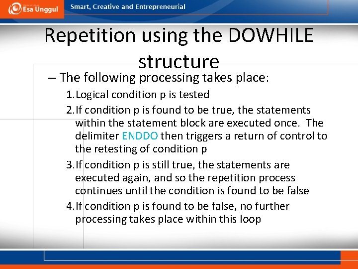 Repetition using the DOWHILE structure – The following processing takes place: 1. Logical condition