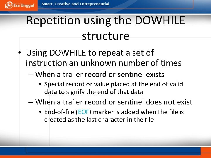 Repetition using the DOWHILE structure • Using DOWHILE to repeat a set of instruction