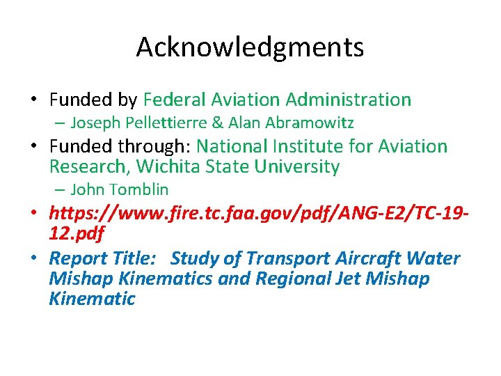 Acknowledgments • Funded by Federal Aviation Administration – Joseph Pellettierre & Alan Abramowitz •