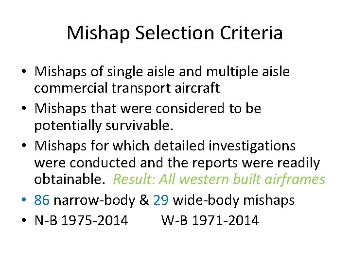 Mishap Selection Criteria • Mishaps of single aisle and multiple aisle commercial transport aircraft