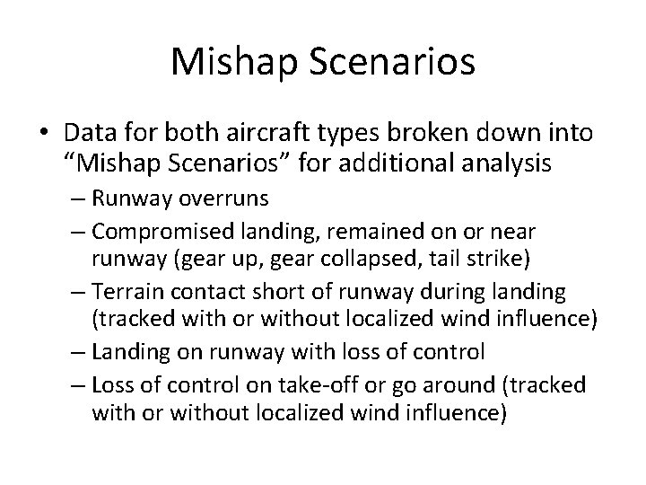 Mishap Scenarios • Data for both aircraft types broken down into “Mishap Scenarios” for