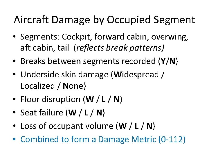 Aircraft Damage by Occupied Segment • Segments: Cockpit, forward cabin, overwing, aft cabin, tail