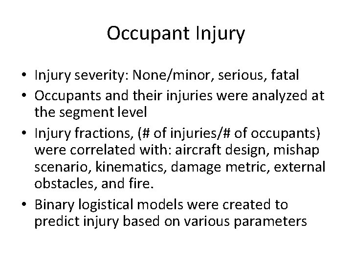 Occupant Injury • Injury severity: None/minor, serious, fatal • Occupants and their injuries were