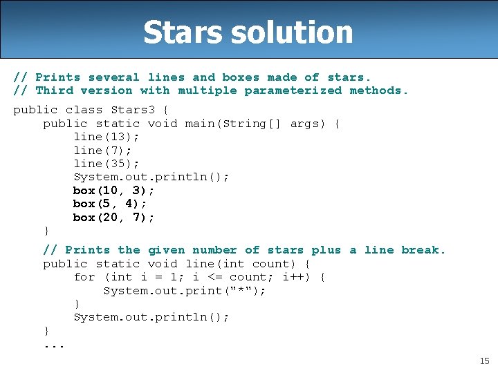 Stars solution // Prints several lines and boxes made of stars. // Third version