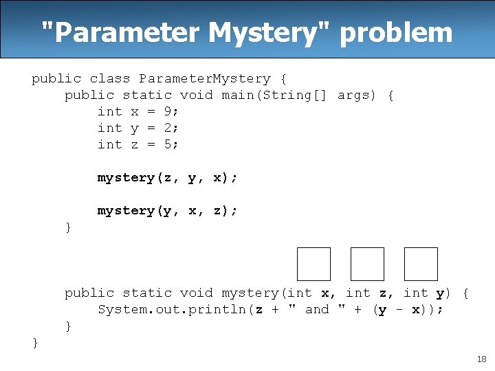 "Parameter Mystery" problem public class Parameter. Mystery { public static void main(String[] args) {