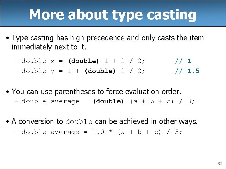 More about type casting • Type casting has high precedence and only casts the