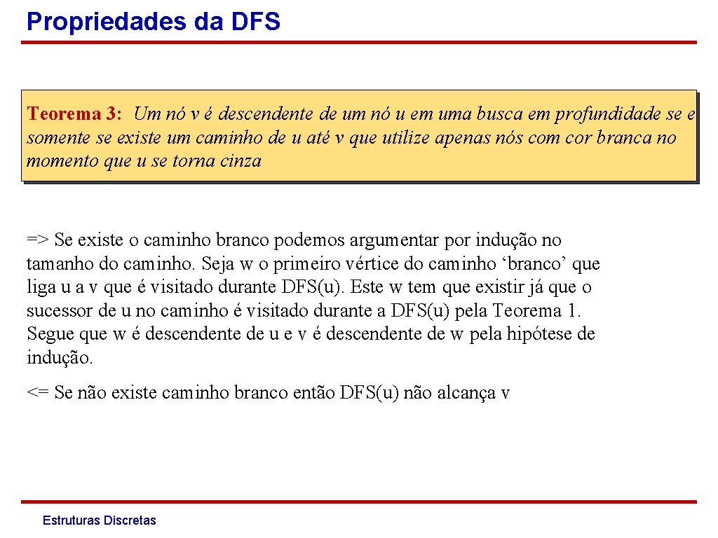 Propriedades da DFS Teorema 3: Um nó v é descendente de um nó u