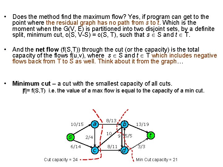  • Does the method find the maximum flow? Yes, if program can get