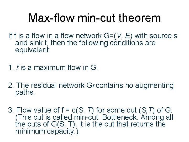 Max-flow min-cut theorem If f is a flow in a flow network G=(V, E)