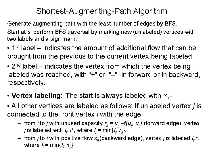 Shortest-Augmenting-Path Algorithm Generate augmenting path with the least number of edges by BFS. Start