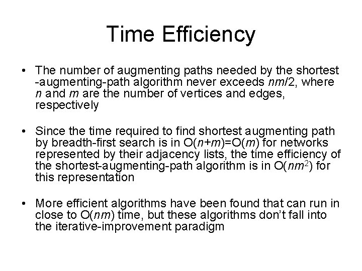 Time Efficiency • The number of augmenting paths needed by the shortest -augmenting-path algorithm