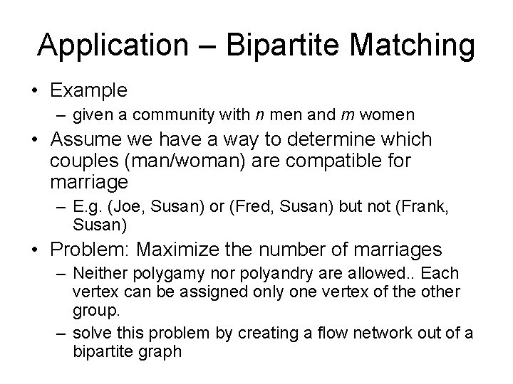 Application – Bipartite Matching • Example – given a community with n men and