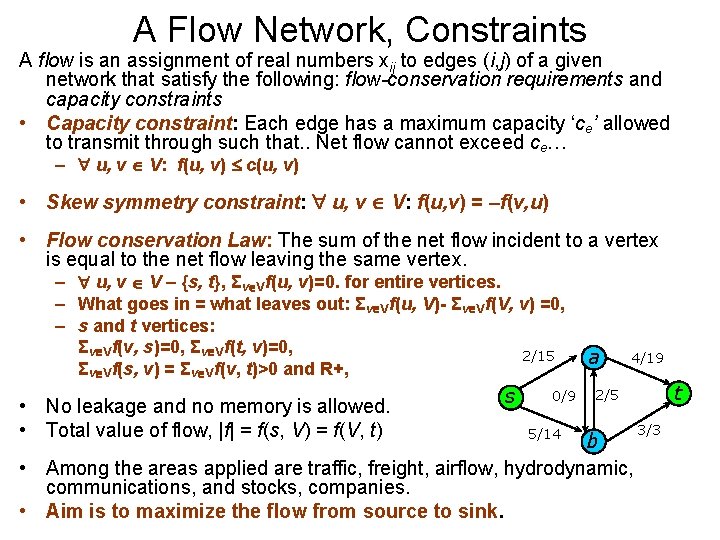 A Flow Network, Constraints A flow is an assignment of real numbers xij to