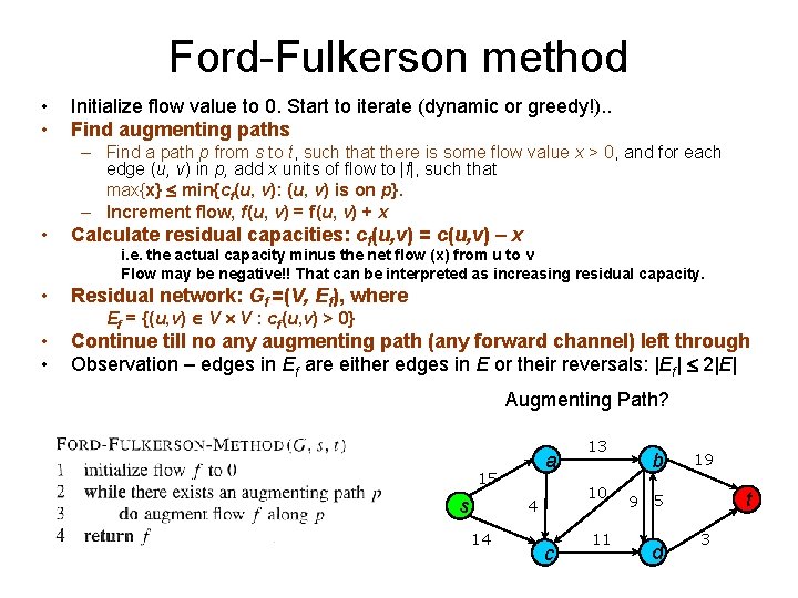 Ford-Fulkerson method • • Initialize flow value to 0. Start to iterate (dynamic or