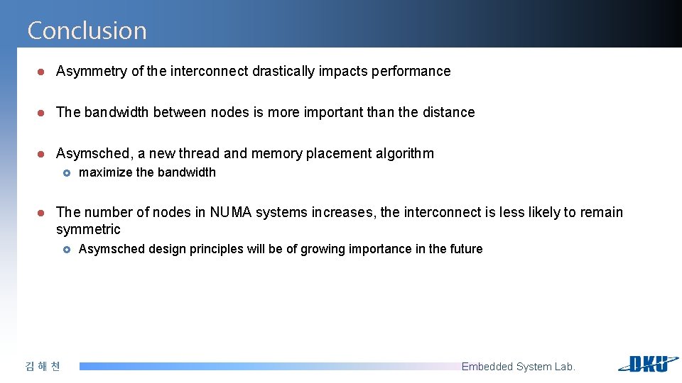 Conclusion l Asymmetry of the interconnect drastically impacts performance l The bandwidth between nodes Conclusion l Asymmetry of the interconnect drastically impacts performance l The bandwidth between nodes