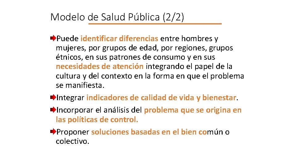 Modelo de Salud Pública (2/2) Puede identificar diferencias entre hombres y mujeres, por grupos