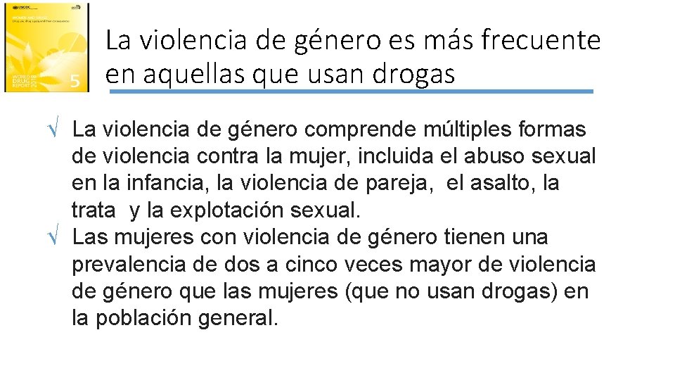 La violencia de género es más frecuente en aquellas que usan drogas √ La