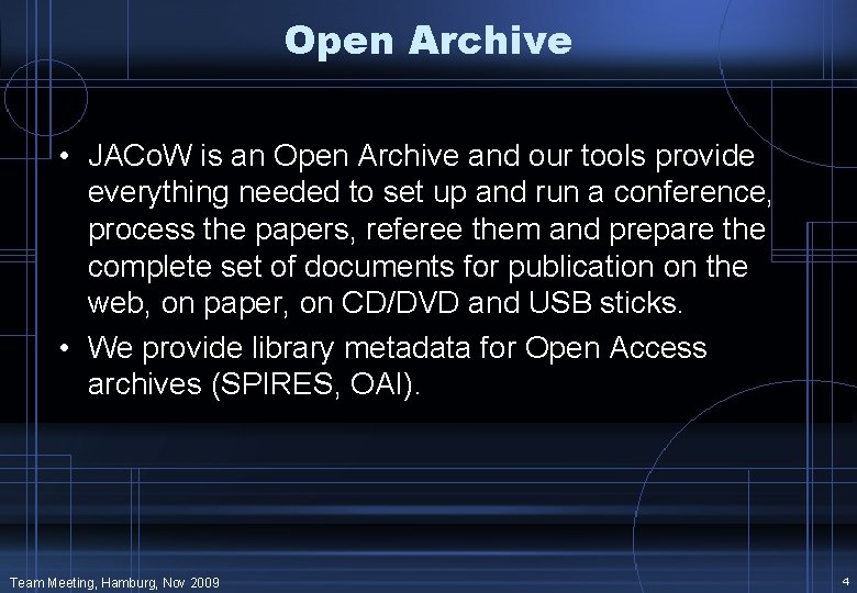 Open Archive • JACo. W is an Open Archive and our tools provide everything