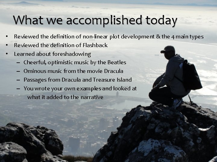 What we accomplished today • Reviewed the definition of non-linear plot development & the What we accomplished today • Reviewed the definition of non-linear plot development & the