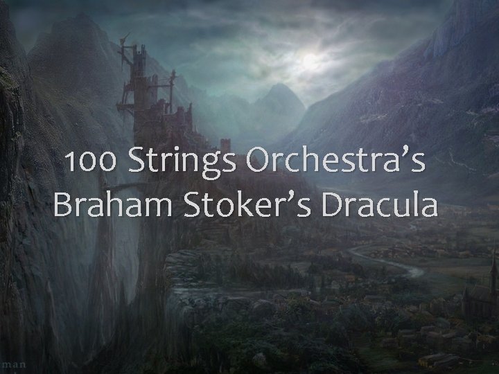 100 Strings Orchestra’s Braham Stoker’s Dracula 100 Strings Orchestra’s Braham Stoker’s Dracula