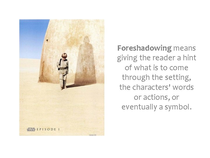 Foreshadowing means giving the reader a hint of what is to come through the Foreshadowing means giving the reader a hint of what is to come through the