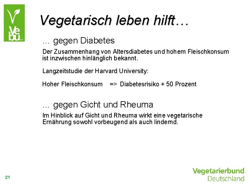 Vegetarisch leben hilft… … gegen Diabetes Der Zusammenhang von Altersdiabetes und hohem Fleischkonsum ist