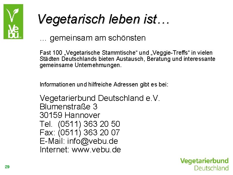 Vegetarisch leben ist… … gemeinsam am schönsten Fast 100 „Vegetarische Stammtische“ und „Veggie-Treffs“ in