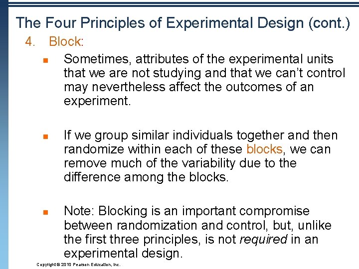 The Four Principles of Experimental Design (cont. ) 4. Block: n Sometimes, attributes of
