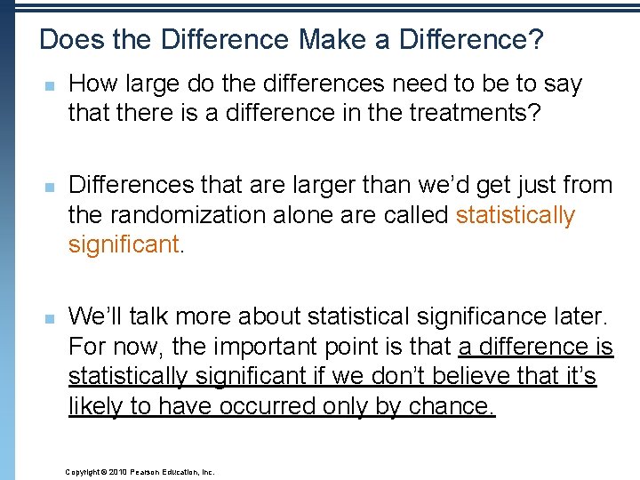 Does the Difference Make a Difference? n n n How large do the differences