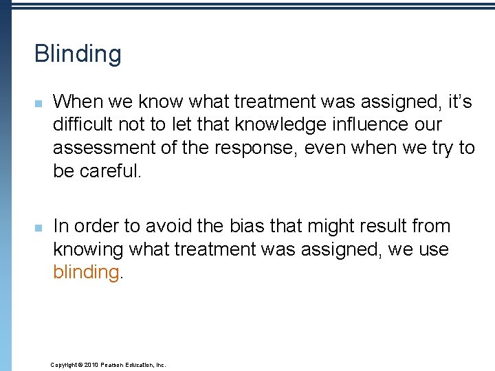 Blinding n n When we know what treatment was assigned, it’s difficult not to