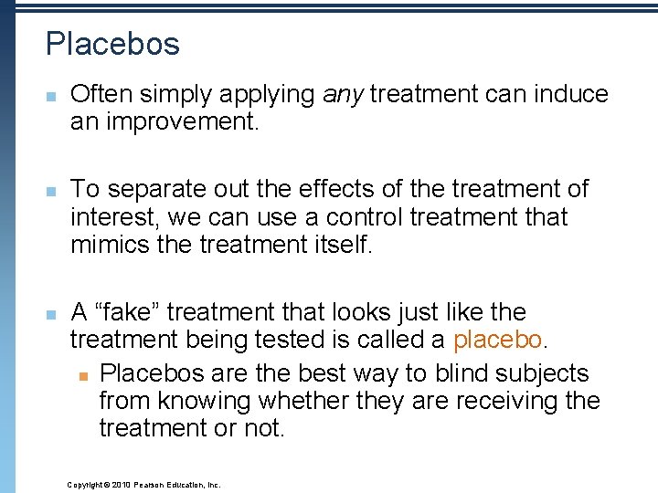 Placebos n n n Often simply applying any treatment can induce an improvement. To