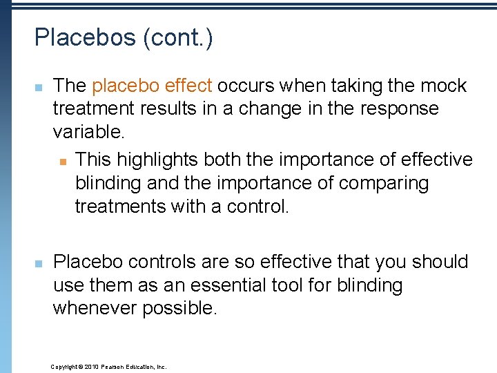 Placebos (cont. ) n n The placebo effect occurs when taking the mock treatment