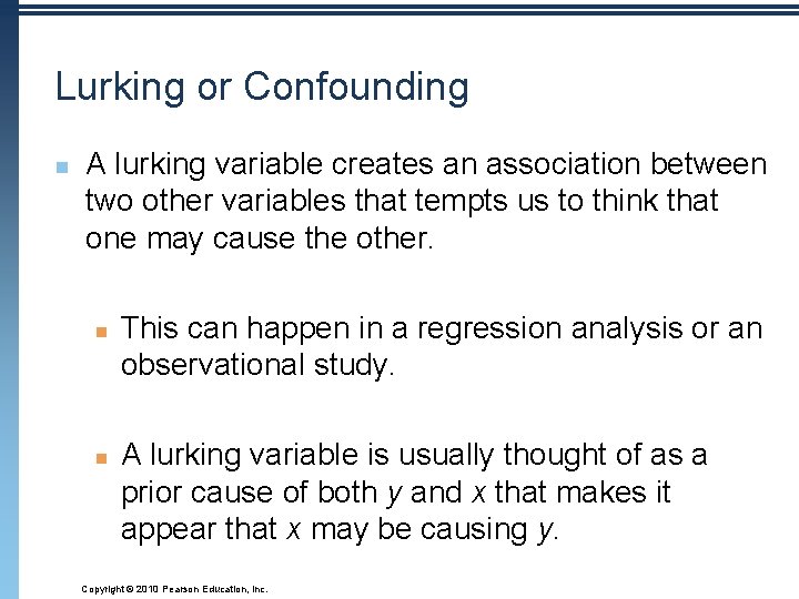 Lurking or Confounding n A lurking variable creates an association between two other variables