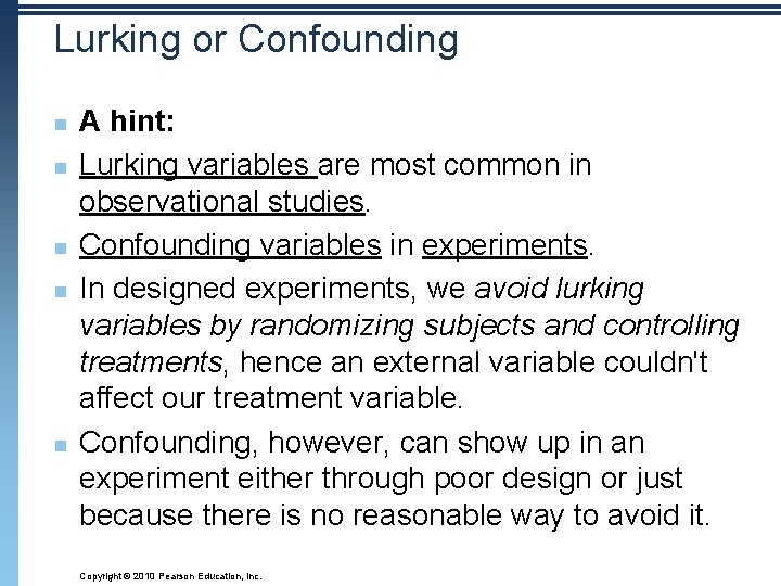 Lurking or Confounding n n n A hint: Lurking variables are most common in