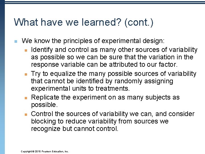 What have we learned? (cont. ) n We know the principles of experimental design: