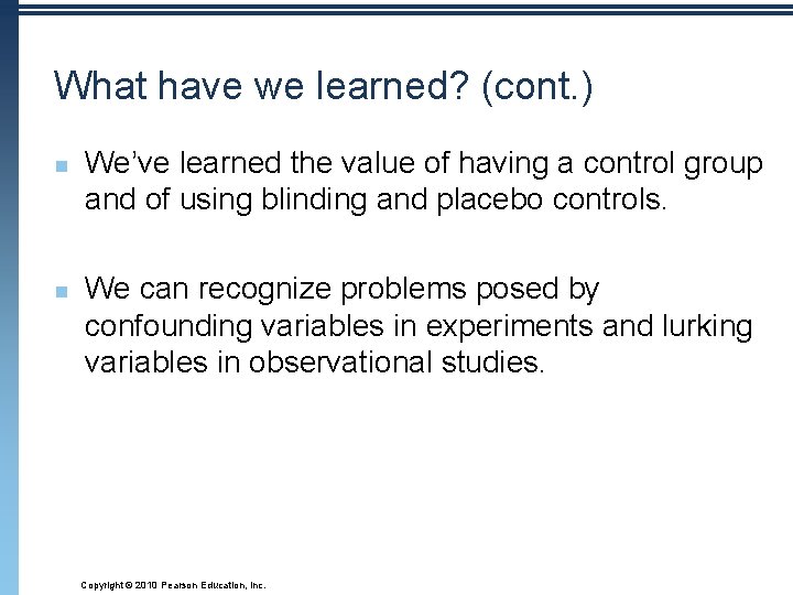 What have we learned? (cont. ) n n We’ve learned the value of having