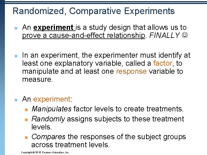 Randomized, Comparative Experiments n n n An experiment is a study design that allows
