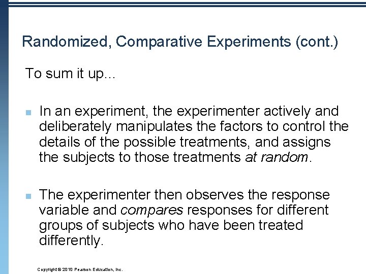 Randomized, Comparative Experiments (cont. ) To sum it up… n n In an experiment,