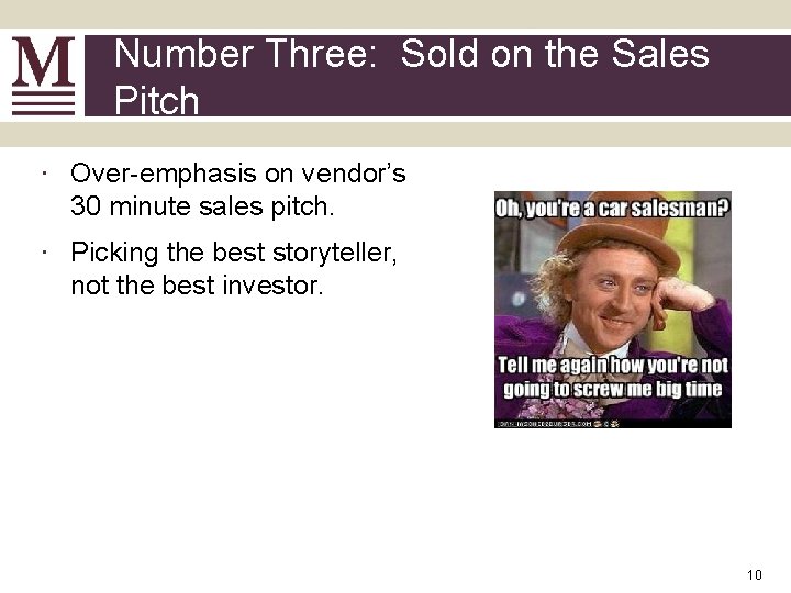 Number Three: Sold on the Sales Pitch ∙ Over-emphasis on vendor’s 30 minute sales