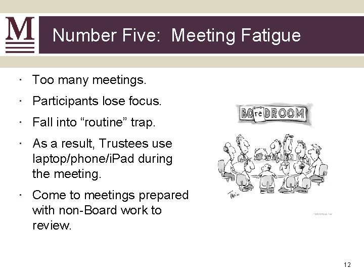 Number Five: Meeting Fatigue ∙ Too many meetings. ∙ Participants lose focus. ∙ Fall